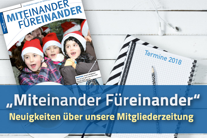 Neuigkeiten über unsere Mitgliederzeitung &raquo;Miteinander-Füreinander&laquo;